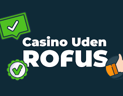 Casinoer uden Rofus Frit Valg for Spilleentusiaster
