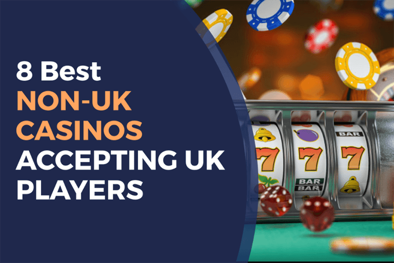 Exploring Non UK Regulated Casinos An Insight into Acceptance and Opportunities Exploring Non UK Regulated Casinos An Insight into Acceptance and Opportunities