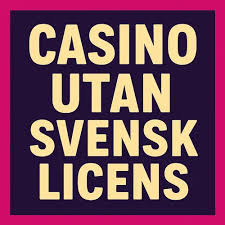 Casino Utan Svensk Licens En Djupgående Guide till Alternativa Spelplattformar