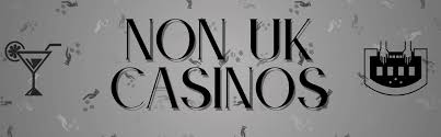 Exploring Non-UK License Casinos A Detailed Guide